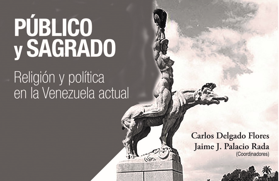 publico-y-sagrado-religion-y-politica-en-la-venezuela-actual